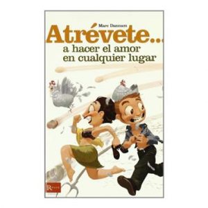 LIBRO ATRÉVETE... A HACER EL AMOR EN CUALQUIER LUGAR